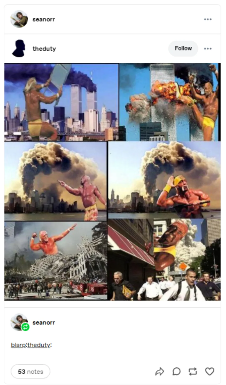 Sean Orr posted on : Reblogged on Tumblr from theduty: a collage of Hulk Hogan photoshopped into images of the September 11 attacks on the World Trade Center.