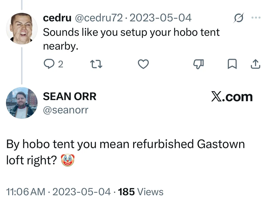 Sean Orr posted on May 4, 2023: By hobo tent you mean refurbished Gastown loft right?
